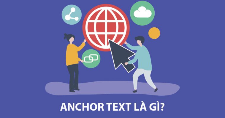 Anchor text là gì? Các loại anchor text phổ biến