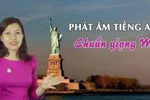 Phát âm tiếng Anh chuẩn giọng Mỹ