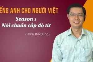 Tiếng Anh cho người Việt – Season 1: Nói chuẩn cấp độ từ