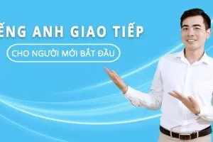 Tiếng Anh giao tiếp cho người bắt đầu